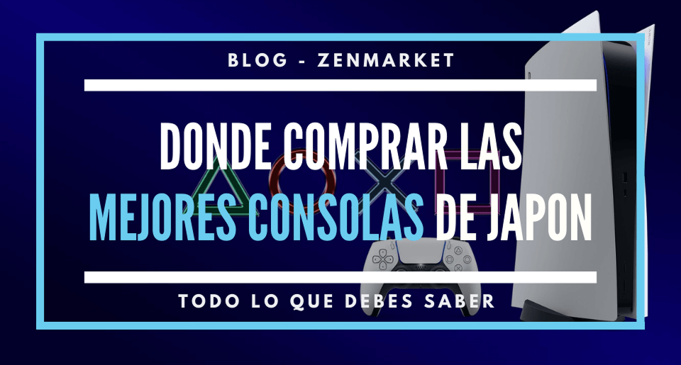 ZM ES Blog Cover donde comprar las mejores consolas de japon